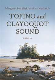 Tofino and Clayoquot Sound (Margaret Horschfield)