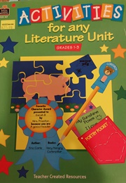 Activities for Any Literature Unit, Grades 1-3 (Patsy Carey, Cynthia Holzchuher, Suzan Kilpatrick)
