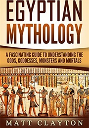Egyptian Mythology (Captivating History)
