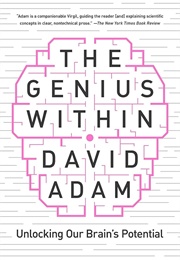 The Genius Within: Unlocking Our Brain's Potential (David Adam)