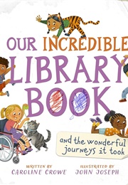 Our Incredible Library Book and the Wonderful Journeys It Took (Caroline Crowe)