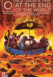 Once Upon a Time at the End of the World (Aaron; Tefenkgi; Loughridge)