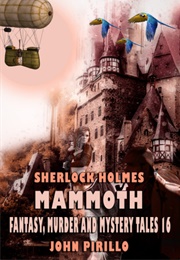 Sherlock Holmes Mammoth Fantasy, Murder, and Mystery Tales Volume 16 (John Pirillo)