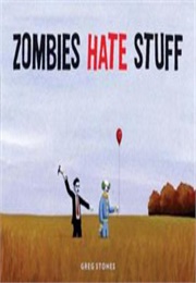 Zombies Hate Stuff (Greg Stones)
