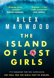 The Island of Lost Girls (Alex Marwood)