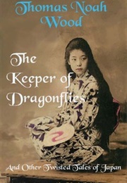 The Keeper of Dragonflies (Thomas Noah Wood)