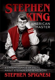 Stephen King, American Master: A Creepy Corpus of Facts About Stephen King & His Work (Stephen Spignesi)