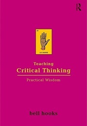 Teaching Critical Thinking (Bell Hooks)
