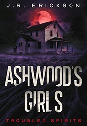 Ashwood's Girls (J.R. Erickson)