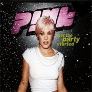 Get the Party Started - P!Nk