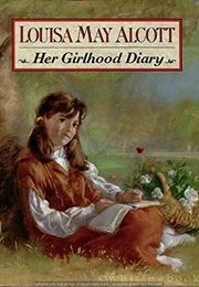 The Girlhood Diary of Louisa May Alcott, 1843-1846 (Louisa May Alcott)