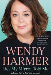Lies My Mirror Told Me (Wendy Harmer)