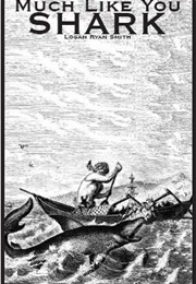 Much Like You Shark (Logan Ryan Smith)