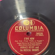 G'bye Now - Horace Heidt