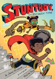 Stuntboy, in Between Time (Jason Reynolds)