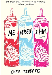 Me Myself & Him (Chris Tebbetts)