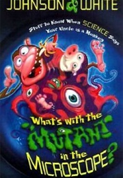 What's With the Mutant in the Microscope (Kevin Johnson)