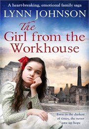 The Girl From the Workhouse (Lynn Johnson)