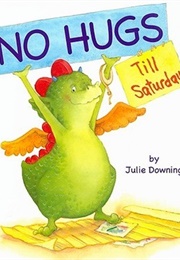 No Hugs Till Saturday (Julie Downing)