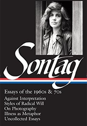 Susan Sontag: Essays of the 1960s & 70s (LOA #246): Against Interpretation / Styles of Radical Will (Susan Sontag)