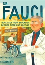 Dr. Fauci: How a Boy From Brooklyn Became America's Doctor (Kate Messner and Alexandra Bye)