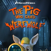 The Pig Who Cried Werewolf