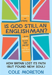 Is God Still an Englishman? (Cole Moreton)
