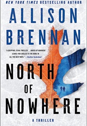 North of Nowhere (Allison Brennan)