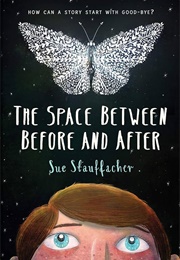 The Space Between Before and After (Sue Stauffacher)
