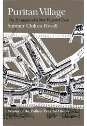 Puritan Village: The Formation of a New England Town (Sumner Chilton Powell)
