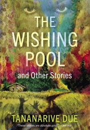 The Wishing Pool and Other Stories (Tananarive Due)