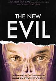 The New Evil: Understanding the Emergence of Modern Violent Crime (Michael H. Stone, MD)