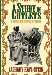 A Study in Cutlets (Zachary Katz-Stein)
