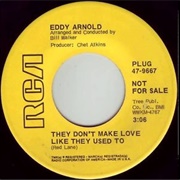 They Don't Make Love Like They Used to - Eddy Arnold