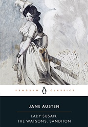 Lady Susan, the Watsons, Sanditon (Jane Austen)