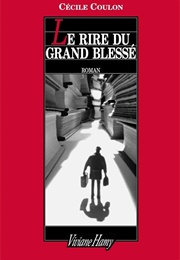 Le Rire Du Grand Blessé (Cécile Coulon)