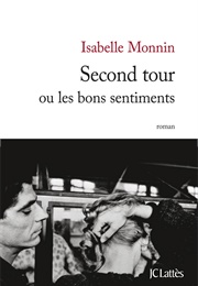 Second Tour Ou Les Bons Sentiments (Isabelle Monnin)