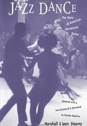 Jazz Dance: The Story of American Vernacular Dance (Marshall & Jean Stearns)
