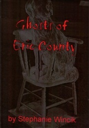 Ghosts of Erie County (Stephanie Wincik)