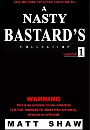 A Nasty Bastards Collection 1 (Matt Shaw)
