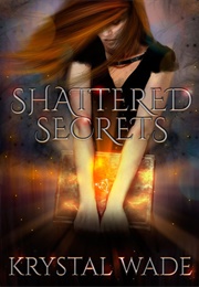 Shattered Secrets (Krystal Wade)