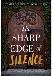 The Sharp Edge of Silence (Cameron Kelly Rosenblum)