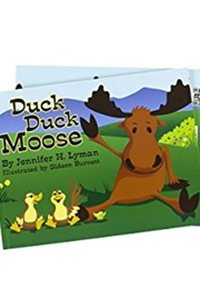 Duck Duck Moose (Jennifer Lyman)