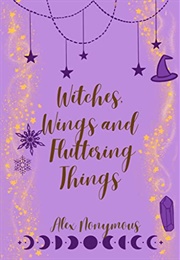 Witches, Wings, and Fluttering Things (Alex Nonymous)