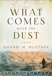 What Comes With the Dust (Gharbi M. Mustafa)