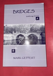 Bridges: Getting From Point a to B (Mark Geppert)
