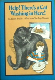 Help! There's a Cat Washing in Here! (Alison Smith)