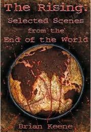 The Rising: Selected Scenes From the End of the World (Brian Keene)