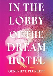 In the Lobby of the Dream Hotel (Genevieve Plunkett)