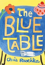 The Blue Table (Chris Raschka)